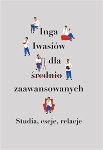 Picture of Inga Iwasiów dla średnio zaawansowanych Studia, eseje, relacje