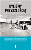 Byliśmy pr... - Jael Neeman -  books in polish 