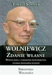 Obrazek Wolniewicz zdanie własne Wywiad rzeka z najbardziej prawoskrętnym polskim profesorem filozofii