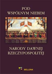Obrazek Pod wspólnym niebem Narody dawnej Rzeczypospolitej