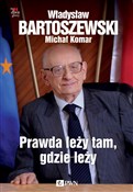 Zobacz : Prawda leż... - Władysław Bartoszewski, Michał Komar