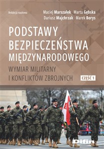Picture of Podstawy bezpieczeństwa międzynarodowego Wymiar militarny i konfliktów zbrojnych. Część 1