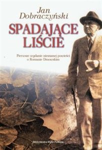 Obrazek Spadające liście Pierwsze wydanie nieznanej powieści o Romanie Dmowskim