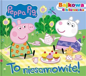 Obrazek Świnka Peppa. Bajkowa biblioteczka. To niesamowite