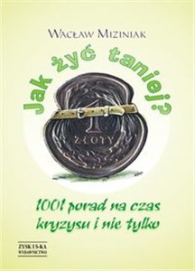 Picture of Jak żyć taniej 1001 porad na czas kryzysu i nie tylko
