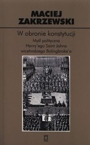 Obrazek W obronie konstytucji Myśl polityczna Henry'ego Saint Johna wicehrabiego Bolingbroke'a