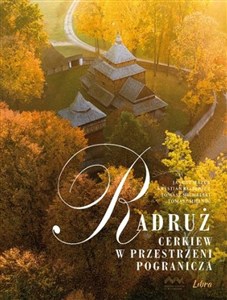 Obrazek Radruż Cerkiew w przestrzeni pogranicza