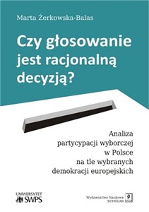 Obrazek Czy głosowanie jest racjonalną decyzją? Analiza partycypacji wyborczej w Polsce na tle wybranych demokracji europejskich