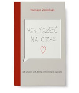 Obrazek Usłyszeć na czas Jak usłyszeć tych, którzy w Twoim życiu są ważni