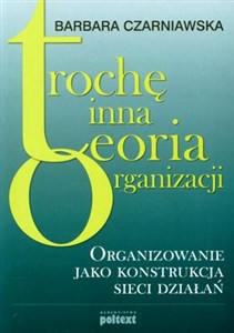 Obrazek Trochę inna teoria organizacji Organizowanie jako konstrukcja sieci działań