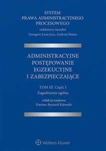 Obrazek System Prawa Administracyjnego Procesowego Tom 3 Część 1 Administracyjne postępowanie egzekucyjne i zabezpieczające