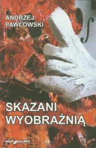 Obrazek Skazani wyobraźnią