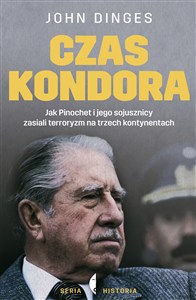 Obrazek Czas Kondora Jak Pinochet i jego sojusznicy zasiali terroryzm na trzech kontynentach
