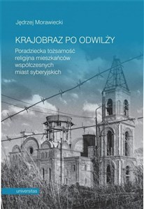 Obrazek Krajobraz po odwilży Poradziecka tożsamość religijna mieszkańców współczesnych miast syberyjskich