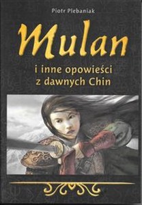 Obrazek Mulan i inne opowieści z dawnych Chin
