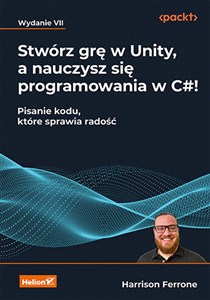 Obrazek Stwórz grę w Unity, a nauczysz się programowania w C#! Pisanie kodu, które sprawia radość.