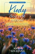 Zobacz : Kiedy dojr... - Anna Szczęsna
