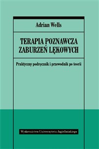 Obrazek Terapia poznawcza zaburzeń lękowych Praktyczny podręcznik i przewodnik po teorii