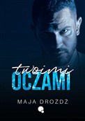 Zobacz : Twoimi ocz... - Maja Drożdż