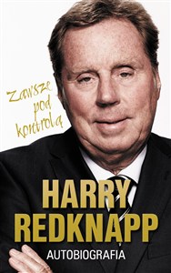 Obrazek Harry Redknapp Autobiografia Zawsze pod kontrolą