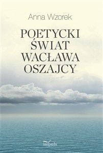Obrazek Poetycki świat Wacława Oszajcy