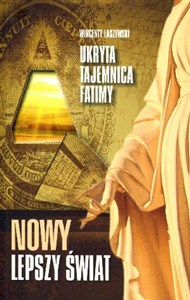 Picture of Nowy lepszy świat Ukryta tajemnica Fatimy