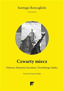 Picture of Czwarty miecz Historia Abimaela Guzmana i Świetlistego Szlaku