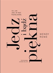 Obrazek Jedz i bądź piękna Co i jak jeść, by mieć piękną skórę