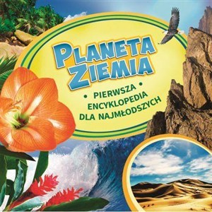 Obrazek Planeta Ziemia Pierwsza encyklopedia dla najmłodszych