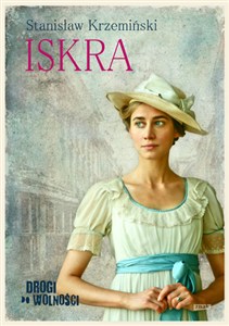 Obrazek Drogi do wolności. Iskra /autograf/