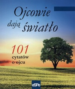 Obrazek Ojcowie dają światło 101 cytatów o ojcu