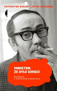 Obrazek Pamiętam, że było gorąco Rozmowa z Tadeuszem Konwickim