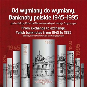 Obrazek Od wymiany do wymiany Banknoty polskie 1945-1995