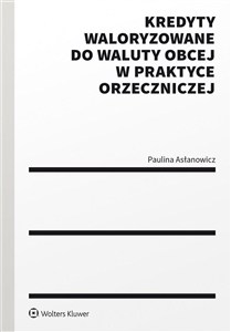 Obrazek Kredyty waloryzowane do waluty obcej w praktyce orzeczniczej