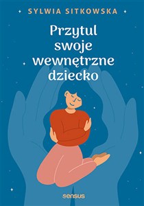 Obrazek Przytul swoje wewnętrzne dziecko