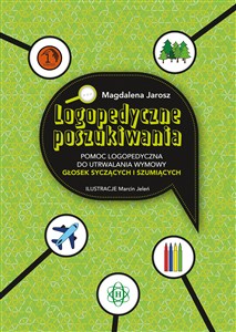 Obrazek Logopedyczne poszukiwania Pomoc logopedyczna do utrwalania wymowy głosek syczących i szumiących