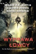 Wyprawa ło... - George R.R. Martin, Gardner Dozois, Daniel Abraham -  foreign books in polish 