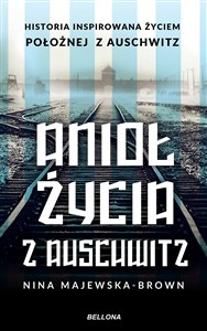 Obrazek Anioł życia z Auschwitz Historia inspirowana życiem położnej z Auschwitz