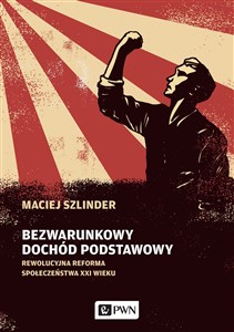 Obrazek Bezwarunkowy dochód podstawowy Rewolucyjna reforma społeczeństwa XXI wieku