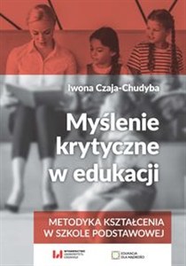 Picture of Myślenie krytyczne w edukacji Metodyka kształcenia w szkole podstawowej
