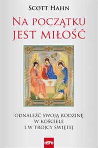 Obrazek Na początku jest miłość Odnaleźć swoją rodzinę w Kościele i w Trójcy Świętej