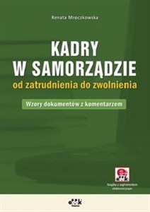 Obrazek Kadry w samorządzie od zatrudnienia do zwolnienia Wzory dokumentów z komentarzem i suplementem elektronicznym
