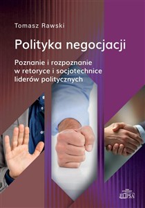 Picture of Polityka negocjacji Poznanie i rozpoznanie w retoryce i socjotechnice liderów politycznych