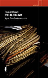 Obrazek Wielka odmowa Agent, filozof, antykomunista