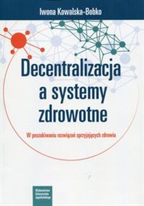 Picture of Decentralizacja a systemy zdrowotne W poszukiwaniu rozwiązań sprzyjających zdrowiu