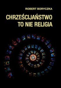 Picture of Chrześcijaństwo to nie religia