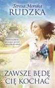 Polska książka : Zawsze będ... - Teresa Monika Rudzka