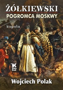 Obrazek Żółkiewski pogromca Moskwy