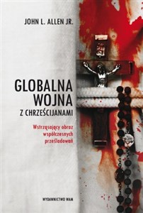 Obrazek Globalna wojna z chrześcijanami Wstrząsający obraz współczesnych prześladowań