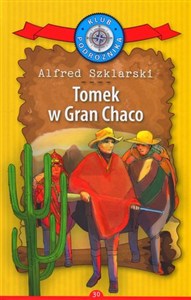 Obrazek Tomek w Gran Chaco. Kolekcja: Klub Podróżnika. Tom 30